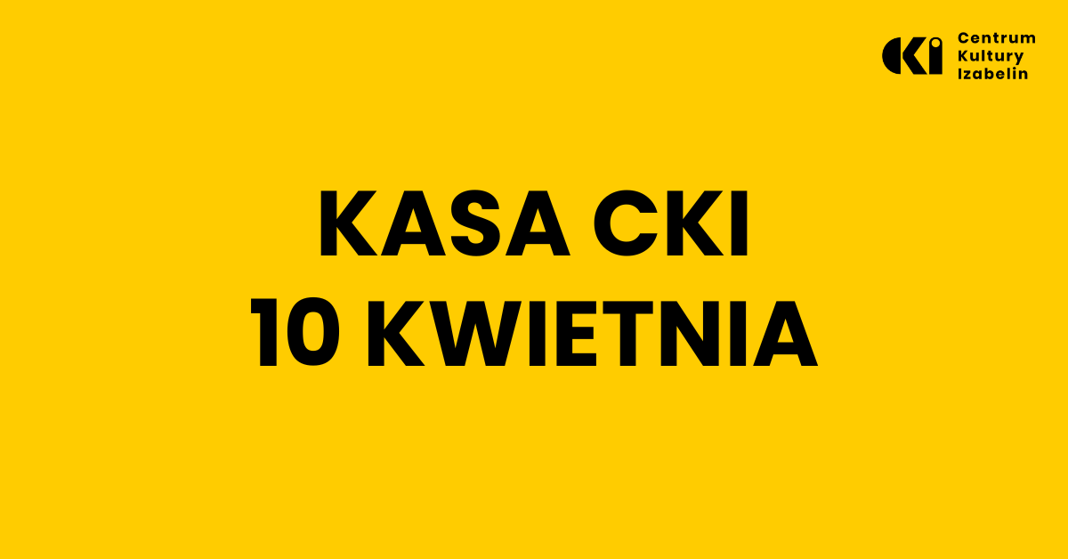 aktualność: Godziny otwarcia kasy CKI 10 kwietnia