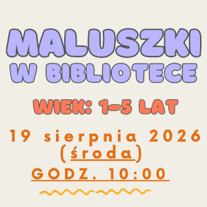 aktualność: Maluszki w bibliotece (19.08.2026, godz. 10:00)